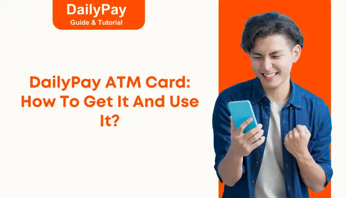 DailyPay ATM Card How To Get It And Use It DailyPay ATM Card How To Get It And Use It