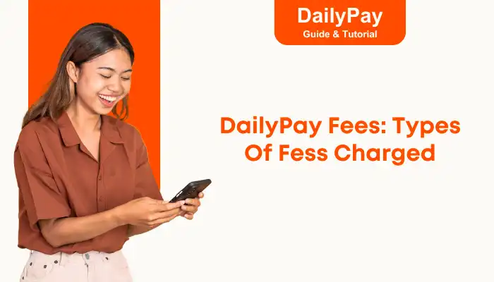 DailyPay Fees Types Of Fess Charged DailyPay Fees Types Of Fess Charged