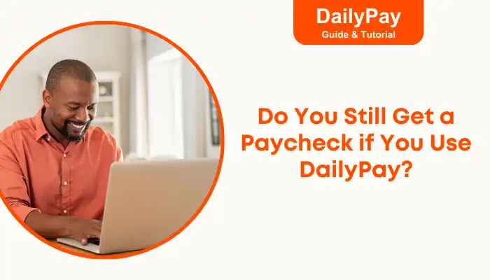Do You Still Get a Paycheck if You Use DailyPay