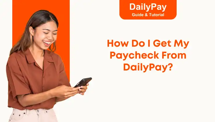 How Do I Get My Paycheck From DailyPay?