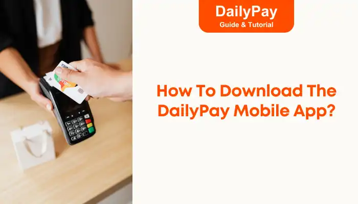 How To Download The DailyPay Mobile App